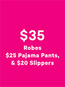 Shop $35 Robes, $25 Pajama Pants, and $20 Slippers​