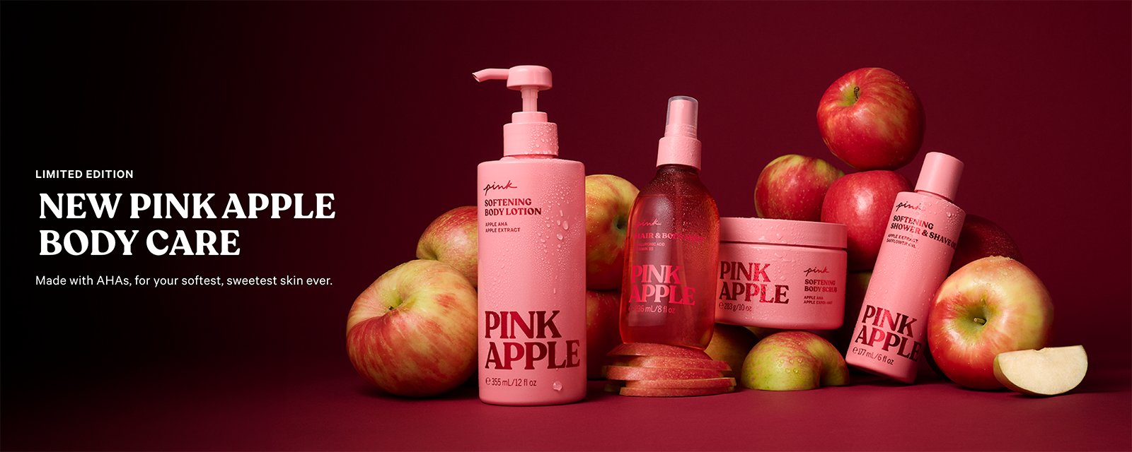 New! Limited Edition. Pink Apple Body Care. Made with alpha hydroxy acids, for your softest, sweetest skin ever.