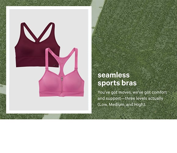 Seamless Air Sports Bras You have got moves, we have got comfort and support three levels actually Low, Medium, and High.