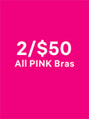 Shop 2/$50 All PINK Bras.