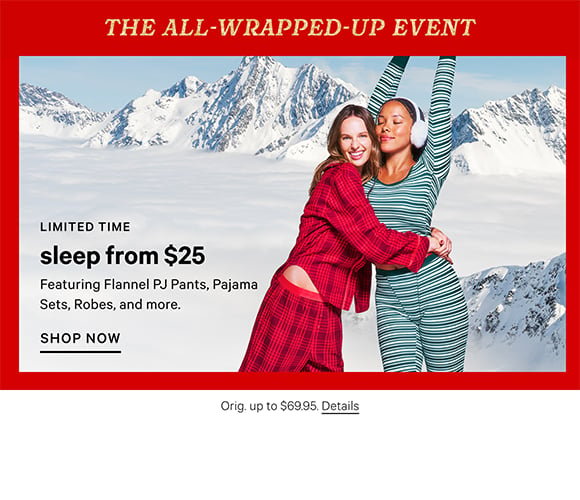 The All-Wrapped-Up Event lock-up. Limited Time Sleep from $25. Featuring Boxy PJ Shorts, Camis, Robes, Pajama Sets, and more. Orig. up to $69.95. Shop Now.