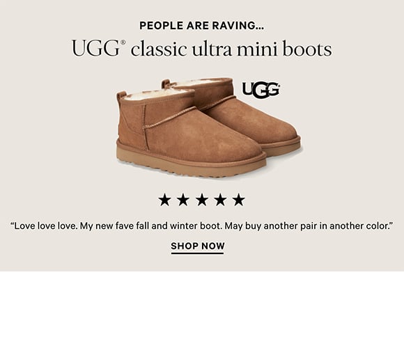 People are raving. UGG Classic Ultra Mini Boots Love love love. My new fave fall and winter boot. May buy another pair in another color. Shop Now.