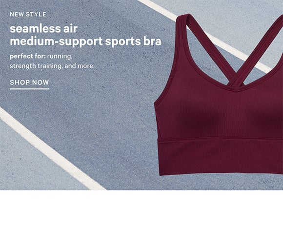 New Style. Seamless Air Medium Support Sports Bra. Perfect for running, strength training, and more. Shop Now.