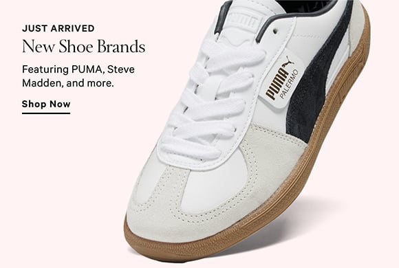 Just Arrived. New Shoe Brands. Featuring PUMA, Steve Madden, and more. Shop Now.