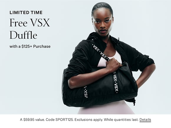 Limited Time. Free VSX Duffle with a $125+ Purchase. A $59.95 value. Code SPORT125. Exclusions apply. While quantities last. Details.