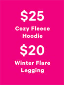 Shop $25 Cozy Fleece Hoodie $20 Winter Flare Legging