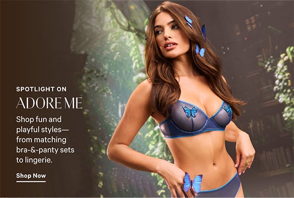 Spotlight on. Adore Me. Shop fun and playful styles from matching bra and panty sets to lingerie. Shop Now.